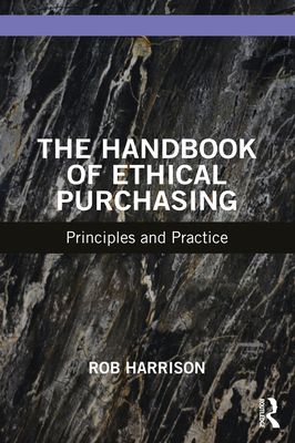 The Handbook of Ethical Purchasing : Principles and Practice