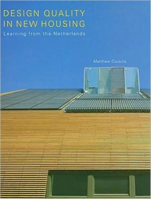 Design Quality in New Housing : Learning from the Netherlands
