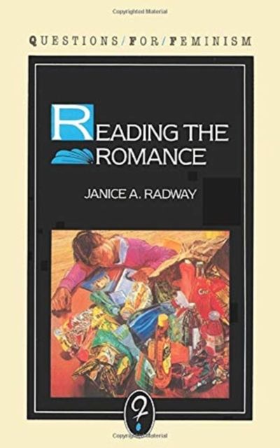 Reading the Romance : Women, Patriarchy and Popular Literature