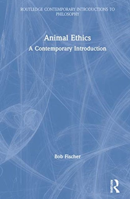 Animal Ethics : A Contemporary Introduction