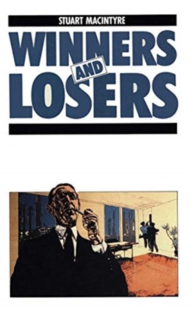 Winners and Losers : The pursuit of social justice in Australian history