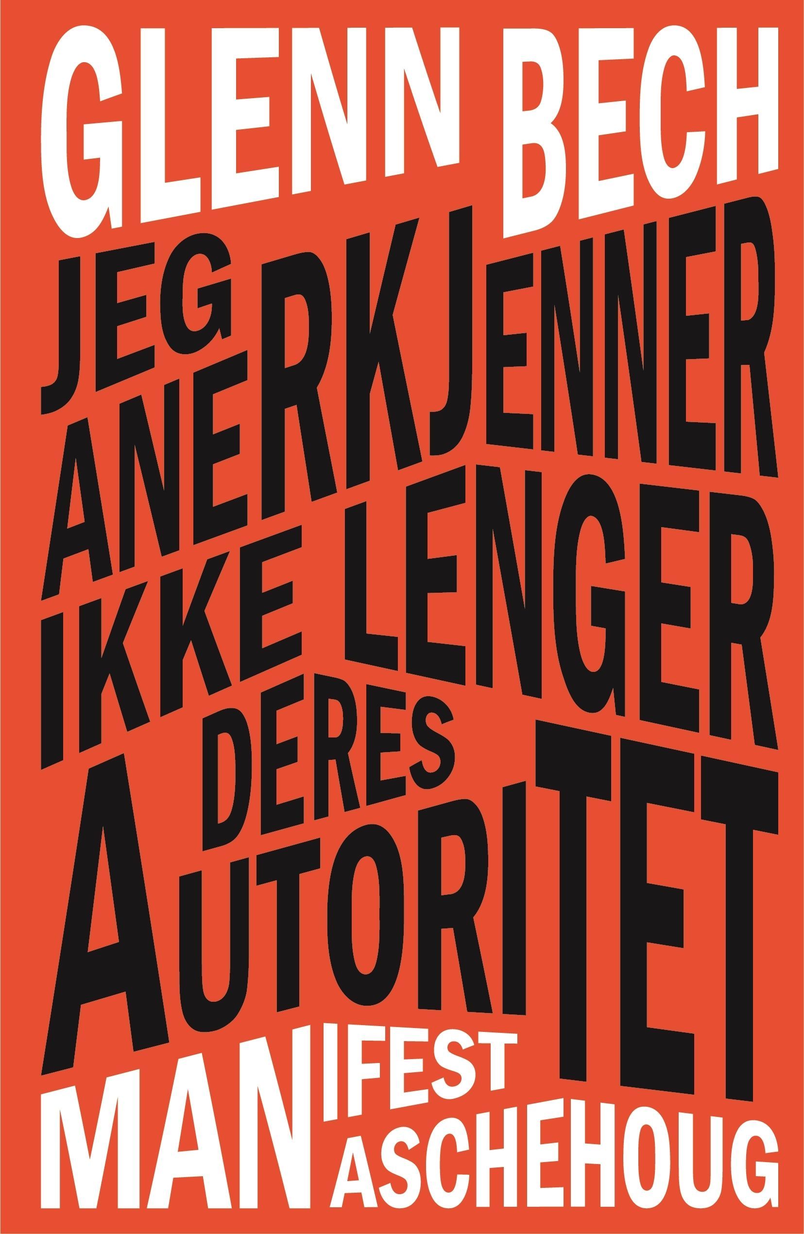 Jeg anerkjenner ikke lenger deres autoritet : manifest