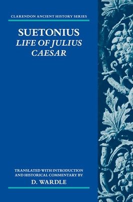 Suetonius: Life of Julius Caesar : Translated with Introduction and Historical Commentary