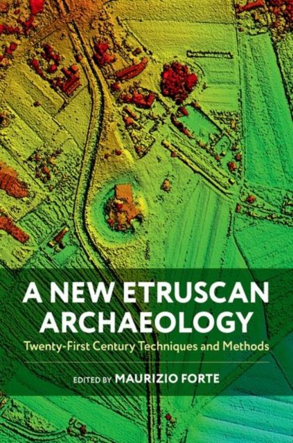 A New Etruscan Archaeology : Twenty-First Century Techniques and Methods