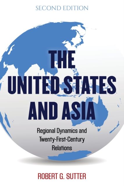 The United States and Asia : Regional Dynamics and Twenty-First-Century Relations