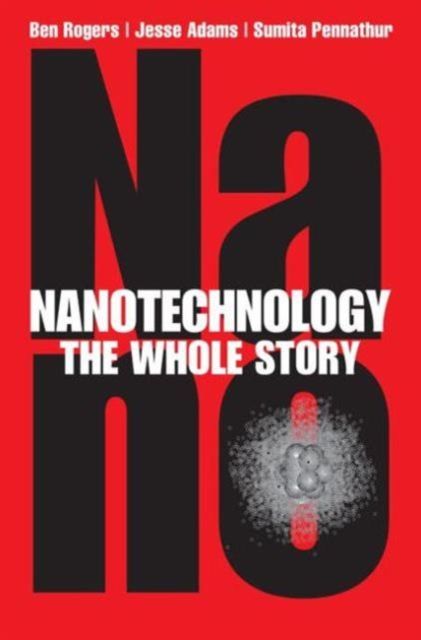 Nanotechnology : The Whole Story