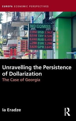 Unravelling The Persistence of Dollarization : The Case of Georgia