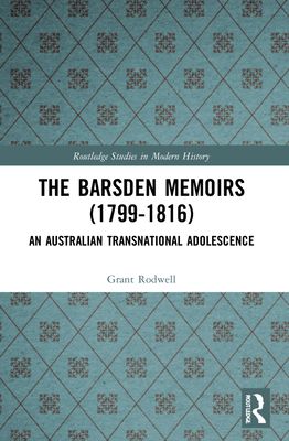 The Barsden Memoirs (1799-1816) : An Australian Transnational Adolescence
