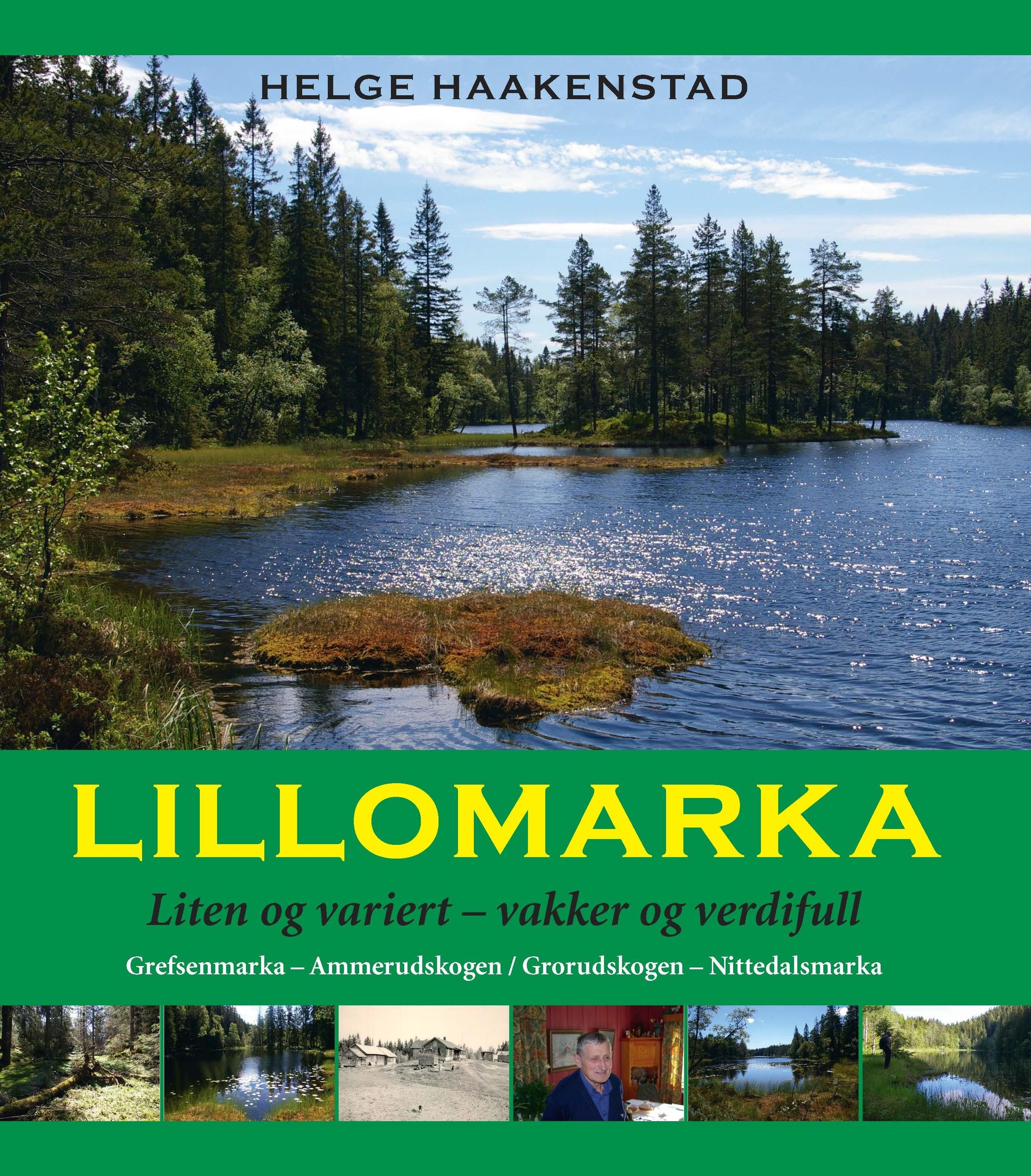 Lillomarka : liten og variert - vakker og verdifull : Grefsenmarka - Ammerudskogen / Grorudskogen - Nittedalsmarka