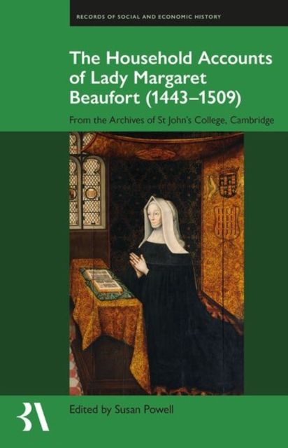 The Household Accounts of Lady Margaret Beaufort (1443-1509) : From the Archives of St John's College, Cambridge
