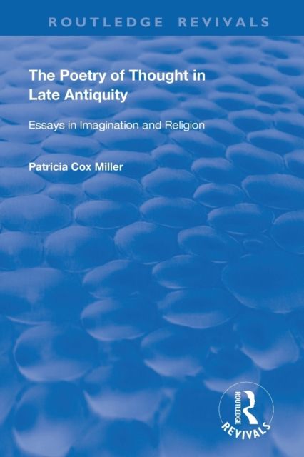 hThe Poetry of Thought in Late Antiquity : Essays in Imagination and Religion