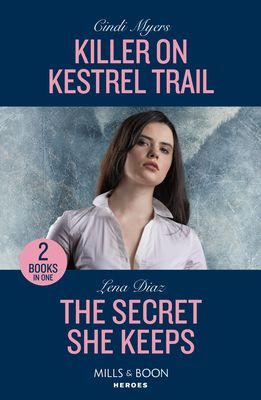 Killer On Kestrel Trail / The Secret She Keeps : Killer on Kestrel Trail (Eagle Mountain: Critical Response) / the Secret She Keeps (A Tennessee Cold Case Story)