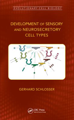 Development of Sensory and Neurosecretory Cell Types : Vertebrate Cranial Placodes, volume 1