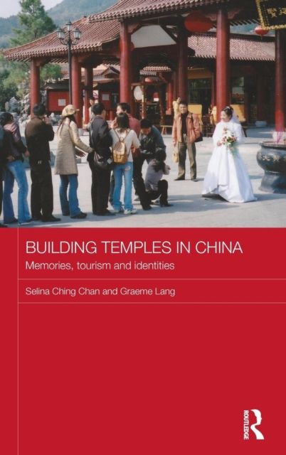 Building Temples in China : Memories, Tourism and Identities