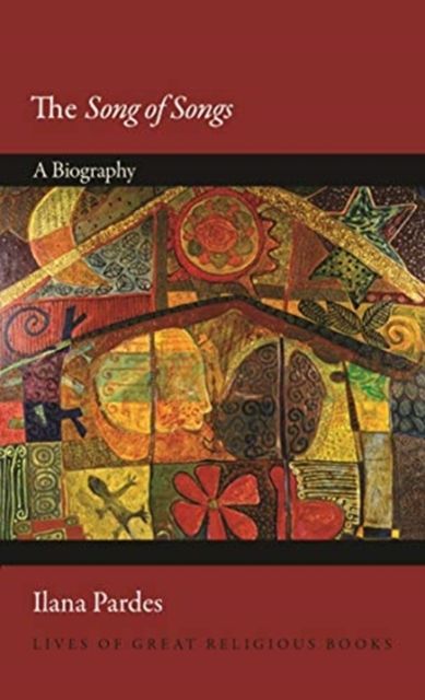 The Song of Songs : A Biography