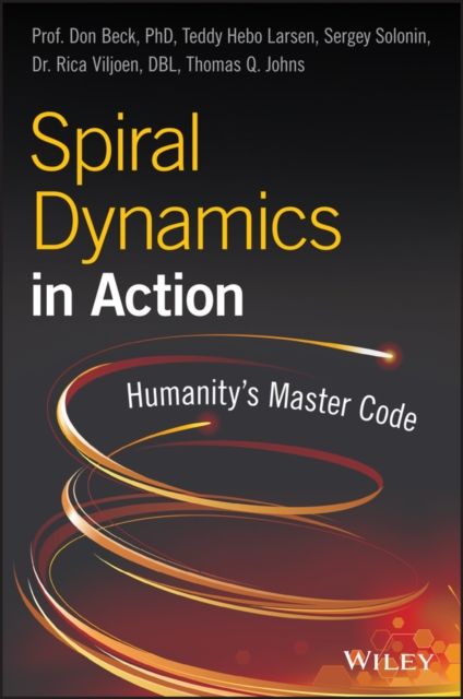 Spiral Dynamics in Action : Humanity's Master Code