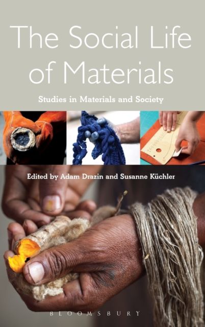 The Social Life of Materials : Studies in Materials and Society