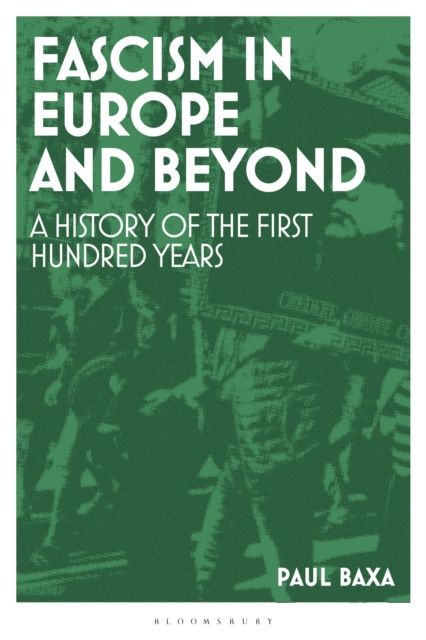 Fascism in Europe and Beyond : A History of the First Hundred Years