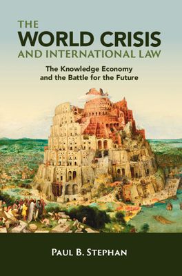 The World Crisis and International Law : The Knowledge Economy and the Battle for the Future