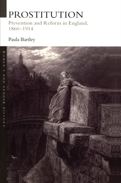 Prostitution : Prevention and Reform in England, 1860-1914
