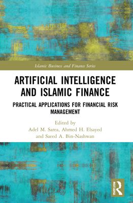 Artificial Intelligence and Islamic Finance : Practical Applications for Financial Risk Management