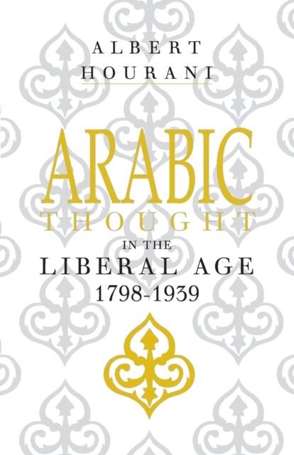 Arabic Thought in the Liberal Age 1798–1939