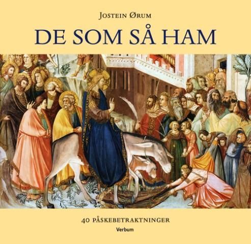 De som så ham : 40 påskebetraktninger
