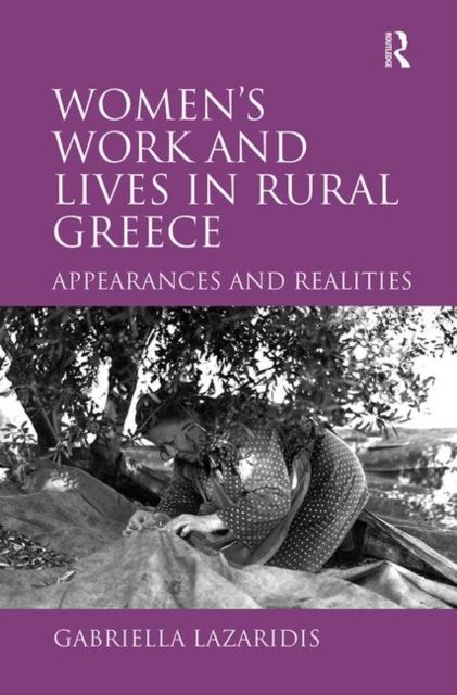 Women's Work and Lives in Rural Greece : Appearances and Realities