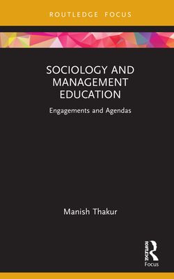 Sociology and Management Education : Engagements and Agendas