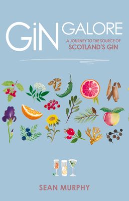 Gin Galore : A Journey to the source of Scotland’s gin