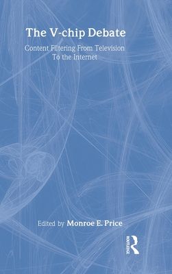 The V-chip Debate : Content Filtering From Television To the Internet