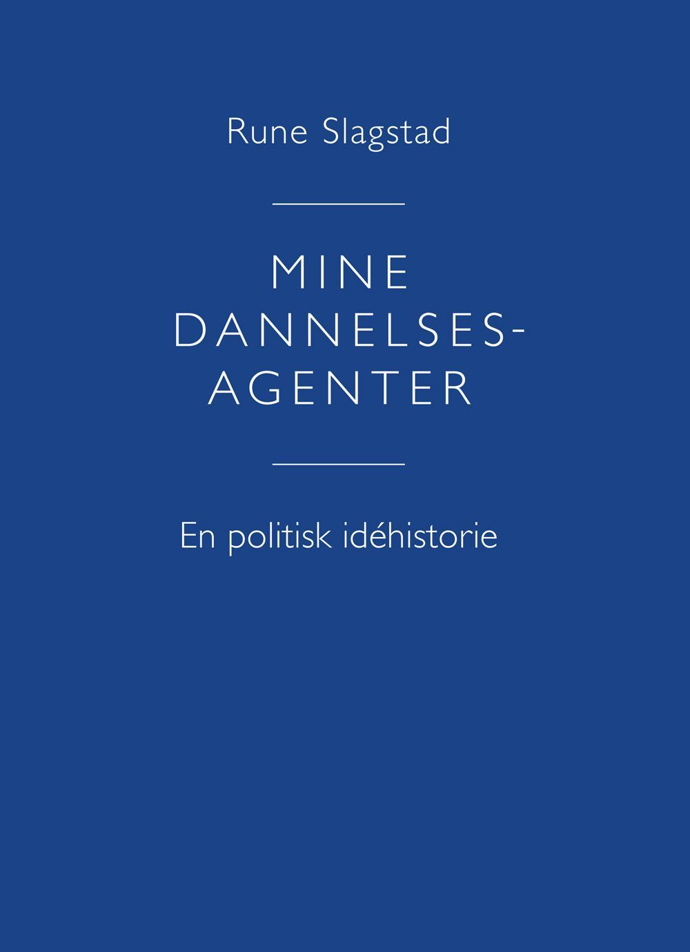 Mine dannelsesagenter : en politisk idéhistorie