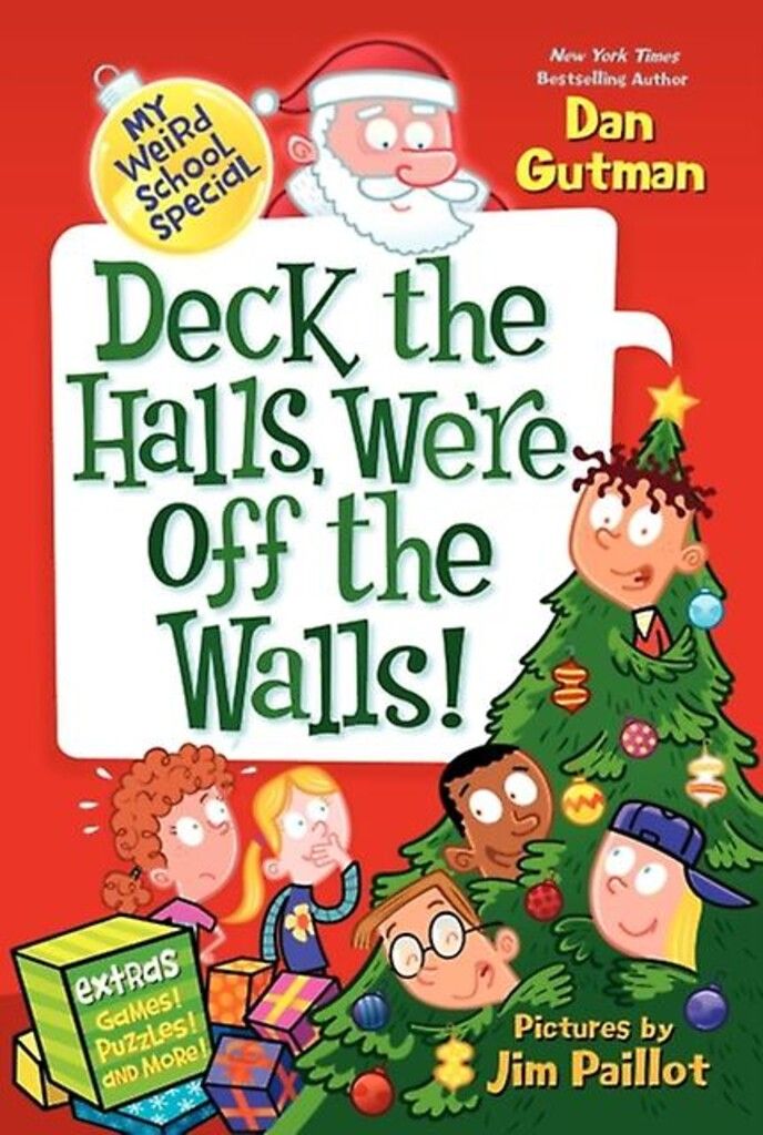 My Weird School Special: Deck the Halls, We're Off the Walls! : A Christmas Holiday Book for Kids