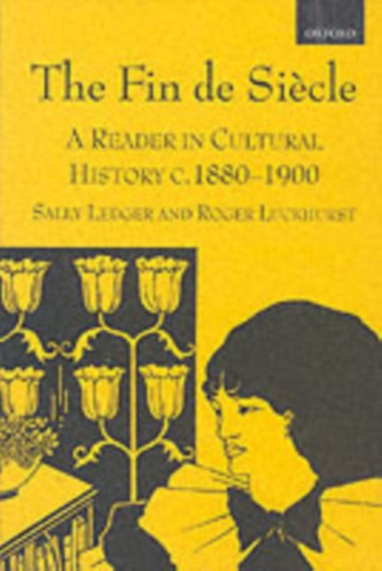 The Fin de Siecle : A Reader in Cultural History, c.1880-1900