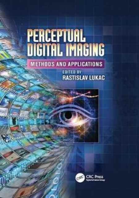 Perceptual Digital Imaging : Methods and Applications