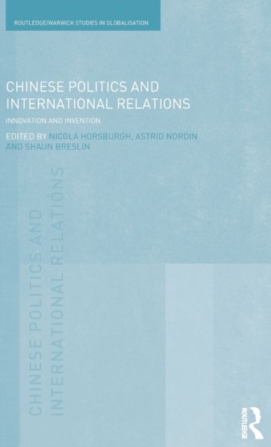 Chinese Politics and International Relations : Innovation and Invention