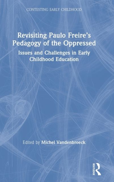 Revisiting Paulo Freire’s Pedagogy of the Oppressed : Issues and Challenges in Early Childhood Education