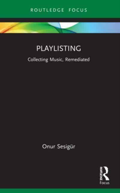 Playlisting : Collecting Music, Remediated