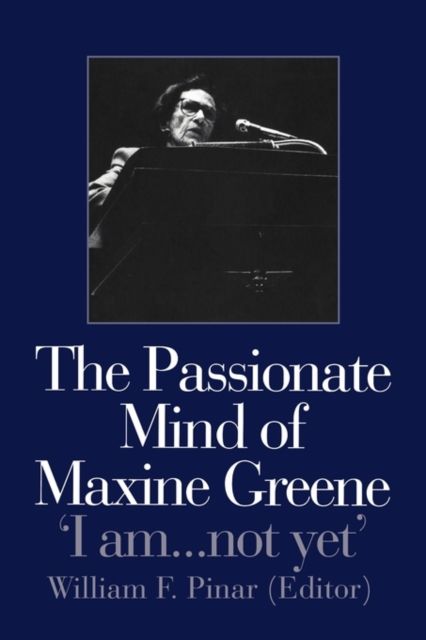 The Passionate Mind of Maxine Greene : 'I am ... not yet'
