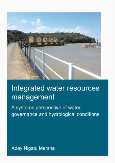 Integrated Water Resources Management: A Systems Perspective of Water Governance and Hydrological Conditions : Integrated Water Resources Management