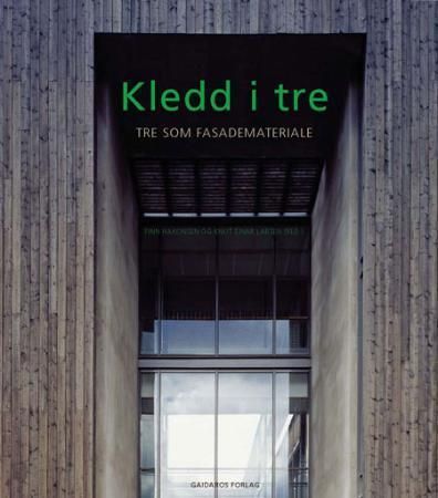 Kledd i tre : tre som fasademateriale