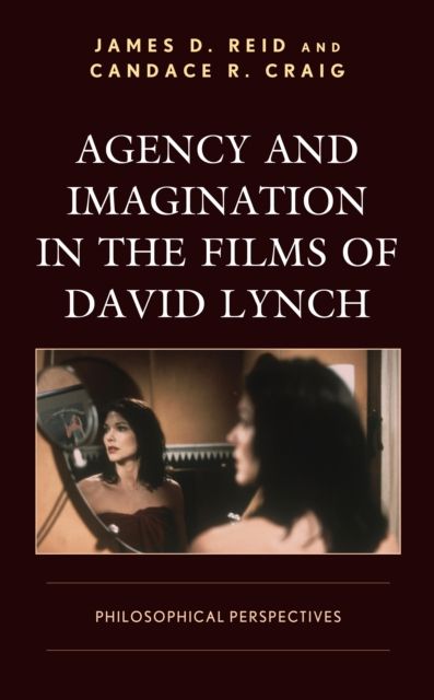 Forsidebilde av Agency and Imagination in the Films of David Lynch : Philosophical Perspectives