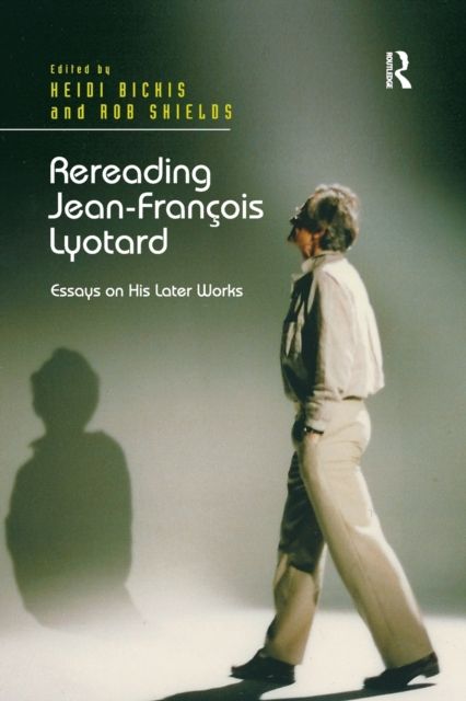 Rereading Jean-Francois Lyotard : Essays on His Later Works