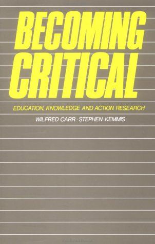 Becoming Critical : Education Knowledge and Action Research
