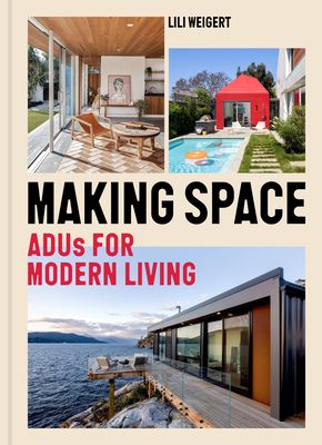 Making Space : ADUs for Modern Living