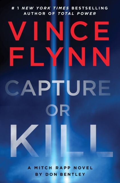 Capture or Kill : 'In the world of black-ops thrillers, Mitch Rapp remains the gold standard' (Booklist)
