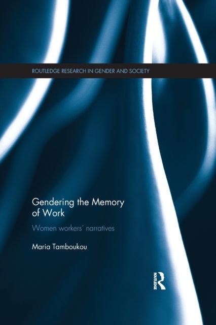 Gendering the Memory of Work : Women Workers’ Narratives