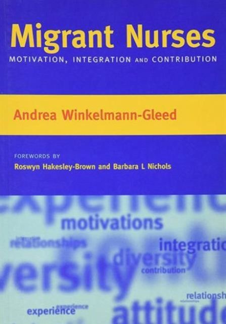 Migrant Nurses : Motivation, Integration and Contribution