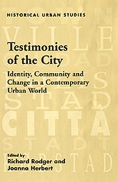 Testimonies of the City : Identity, Community and Change in a Contemporary Urban World