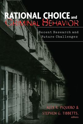 Rational Choice and Criminal Behavior : Recent Research and Future Challenges